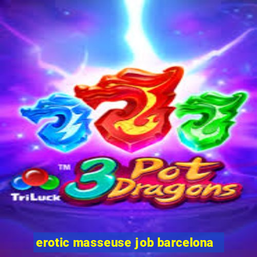 erotic masseuse job barcelona